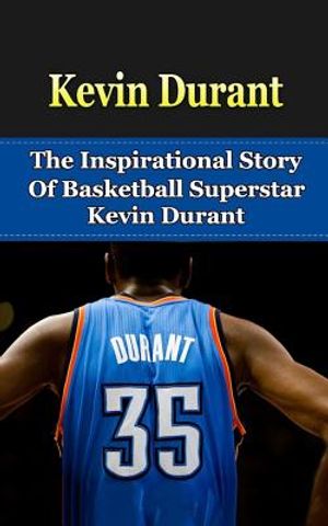 Kevin Durant: The Inspirational Story of Basketball Superstar Kevin Durant image number 0