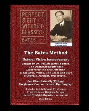 The Bates Method - Perfect Sight Without Glasses - Natural Vision Improvement Taught by Ophthalmologist William Horatio Bates: See Clear Naturally Wit image number 0