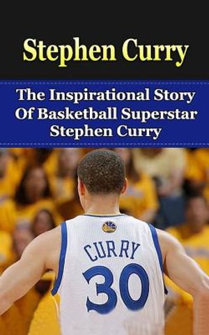Stephen Curry: The Inspirational Story of Basketball Superstar Stephen Curry image number 0
