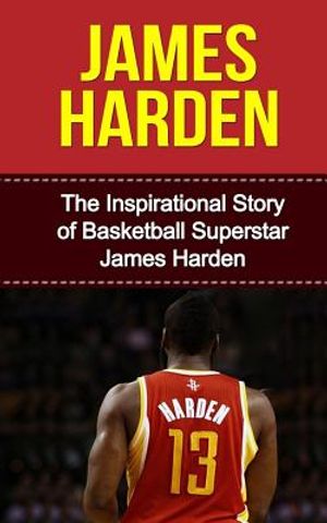James Harden: The Inspirational Story of Basketball Superstar James Harden image number 0