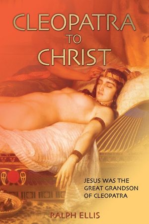 Cleopatra to Christ: Jesus: The Great-Grandson of Cleopatra. image number 0