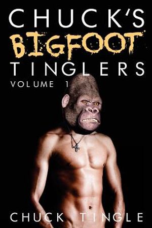 Chuck's Bigfoot Tinglers: Volume 1 image number 0