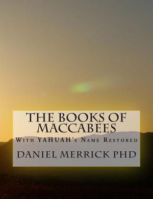 The Books Of Maccabees: With YAHUAH's Name Restored image number 0