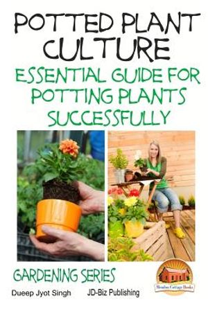 Potted Plant Culture - Essential Guide for Potting Plants Successfully image number 0