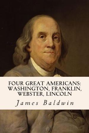 Four Great Americans: Washington, Franklin, Webster, Lincoln image number 0