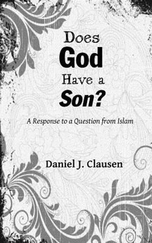 Does God Have a Son?: A Response to a Question from Islam image number 0