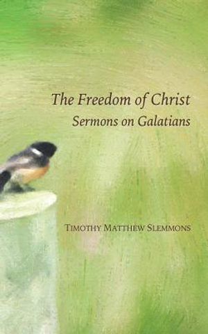 The Freedom of Christ: Sermons on Galatians image number 0