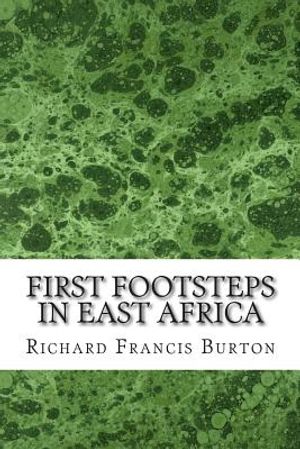 First Footsteps In East Africa: (Richard Francis Burton Classics Collection) image number 0