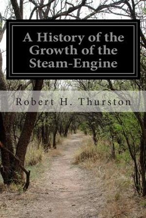 A History of the Growth of the Steam-Engine image number 0
