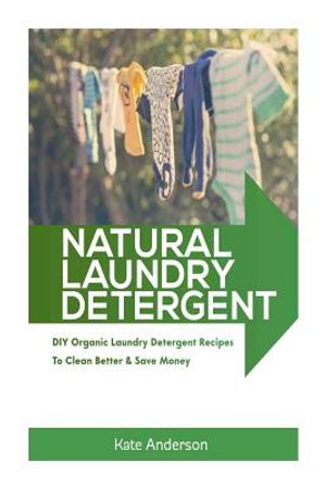 Natural Laundry Detergent: DIY Organic Laundry Detergent Recipes To Clean Better & Save Money image number 0
