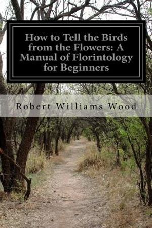 How to Tell the Birds from the Flowers: A Manual of Florintology for Beginners image number 0