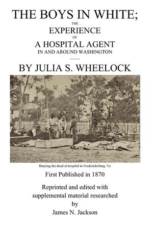 The Boys in White: The Experience of a Hospital Agent in and Around Washington image number 0