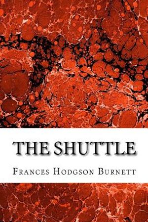 The Shuttle: (Frances Hodgson Burnett Classics Collection) image number 0