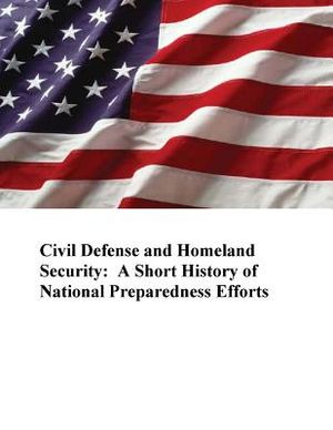 Civil Defense and Homeland Security: A Short History of National Preparedness Efforts image number 0