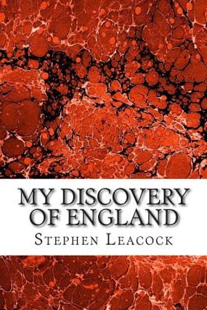 My Discovery Of England: (Stephen Leacock Classics Collection) image number 0