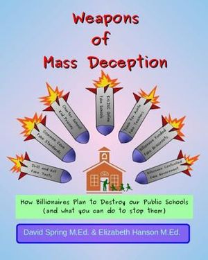 Weapons of Mass Deception: How Billionaires Plan to Destroy Our Public Schools and What You Can Do To Stop Them image number 0