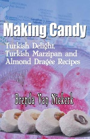 Making Candy: Turkish Delight, Turkish Marzipan and Almond Dragee Recipes image number 0