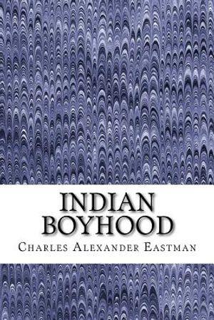Indian Boyhood: (Charles Alexander Eastman Classics Collection) image number 0