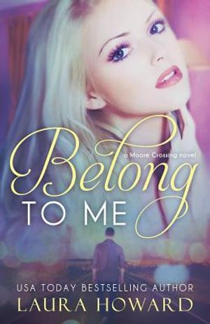 Belong to Me: A Moore Crossing Novel image number 0
