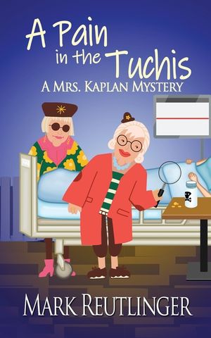 A Pain in the Tuchis, a Mrs. Kaplan Mystery image number 0