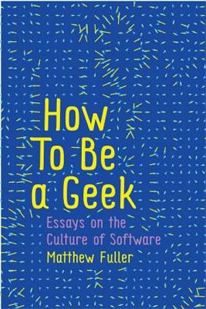 How to Be a Geek: Essays on the Culture of Software image number 0