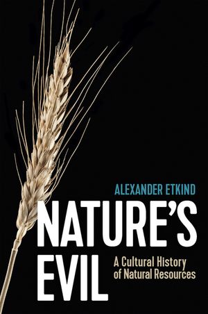 Nature's Evil: A Cultural History of Natural Resources image number 0