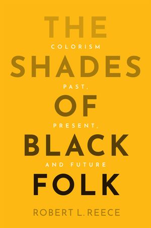 The Shades of Black Folk: Colorism Past, Present, and Future image number 0
