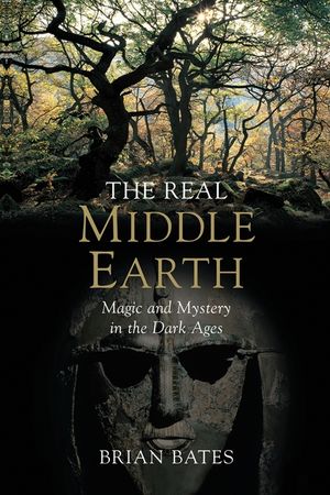The Real Middle-Earth: Magic and Mystery in the Dark Ages image number 0