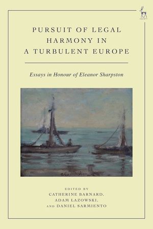 The Pursuit of Legal Harmony in a Turbulent Europe: Essays in Honour of Eleanor Sharpston image number 0