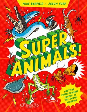 Super Animals!: Meet the Super-Powered Heroes of the Animal Kingdom? image number 0