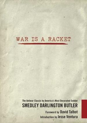 War Is a Racket: The Antiwar Classic by America's Most Decorated Soldier image number 0