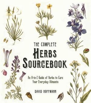 The Complete Herbs Sourcebook: An A-To-Z Guide of Herbs to Cure Your Everyday Ailments image number 0