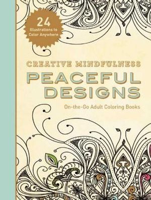 Creative Mindfulness: Peaceful Designs: On-The-Go Adult Coloring Books image number 0