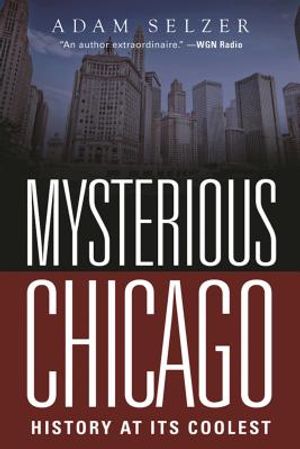 Mysterious Chicago: History at Its Coolest image number 0