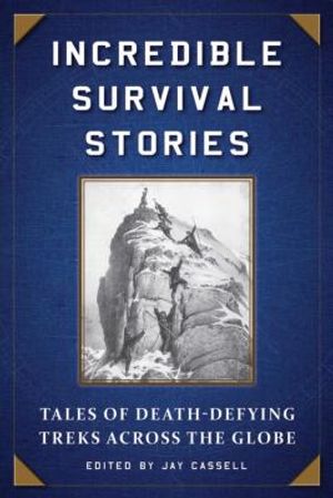 Incredible Survival Stories: Tales of Death-Defying Treks Across the Globe image number 0