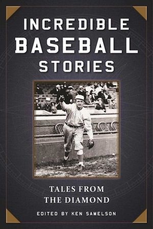 Incredible Baseball Stories: Amazing Tales from the Diamond image number 0