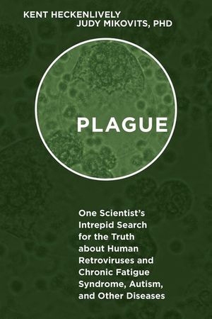 Plague: One Scientist's Intrepid Search for the Truth about Human Retroviruses and Chronic Fatigue Syndrome (Me/Cfs), Autism, image number 0
