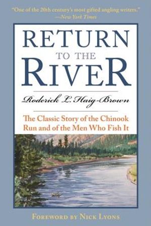 Return to the River: The Classic Story of the Chinook Run and of the Men Who Fish It image number 0