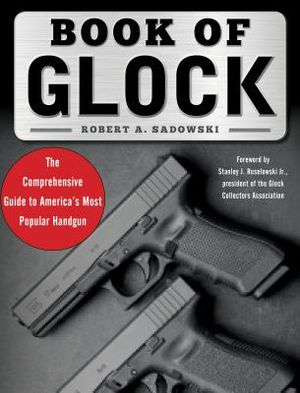 Book of Glock: A Comprehensive Guide to America's Most Popular Handgun image number 0
