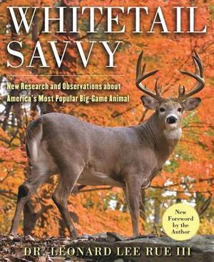 Whitetail Savvy: New Research and Observations about the Deer, America's Most Popular Big-Game Animal image number 0