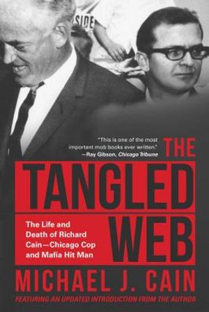 The Tangled Web: The Life and Death of Richard Cain-Chicago Cop and Hitman image number 0