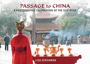 Passage to China : A Photographic Celebration of the Silk Road image number 0