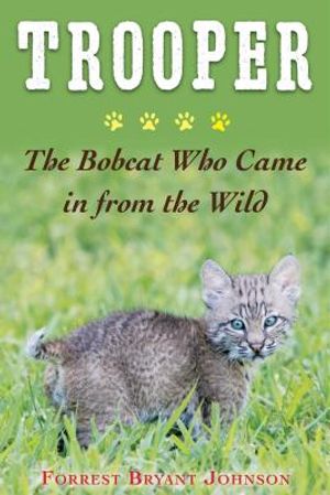 Trooper: The Bobcat Who Came in from the Wild image number 0