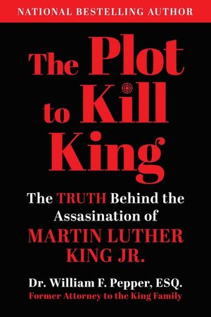 The Plot to Kill King: The Truth Behind the Assassination of Martin Luther King Jr. image number 0