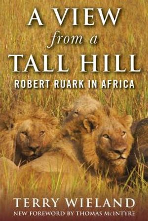 A View from a Tall Hill: Robert Ruark in Africa image number 0