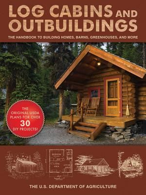 Log Cabins and Outbuildings: A Guide to Building Homes, Barns, Greenhouses, and More image number 0