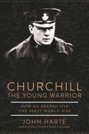 Churchill the Young Warrior: How He Helped Win the First World War image number 0