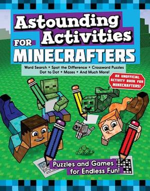 Astounding Activities for Minecrafters: Puzzles and Games for Endless Fun image number 0