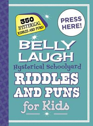Belly Laugh Hysterical Schoolyard Riddles and Puns for Kids: 350 Hysterical Riddles and Puns! image number 0