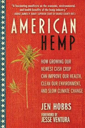 American Hemp: How Growing Our Newest Cash Crop Can Improve Our Health, Clean Our Environment, and Slow Climate Change image number 0
